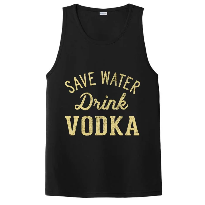 Grunge Vintage Save Water Vodka Great Gift Performance Tank