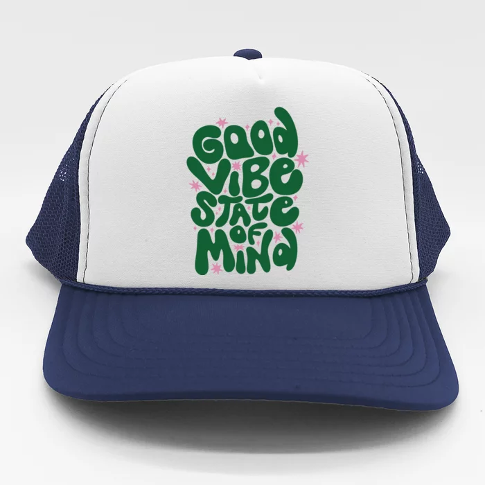 Good Vibe State Of Mind Retro Quote Trucker Hat