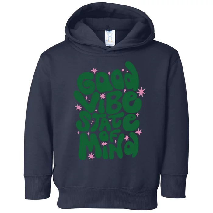 Good Vibe State Of Mind Retro Quote Toddler Hoodie