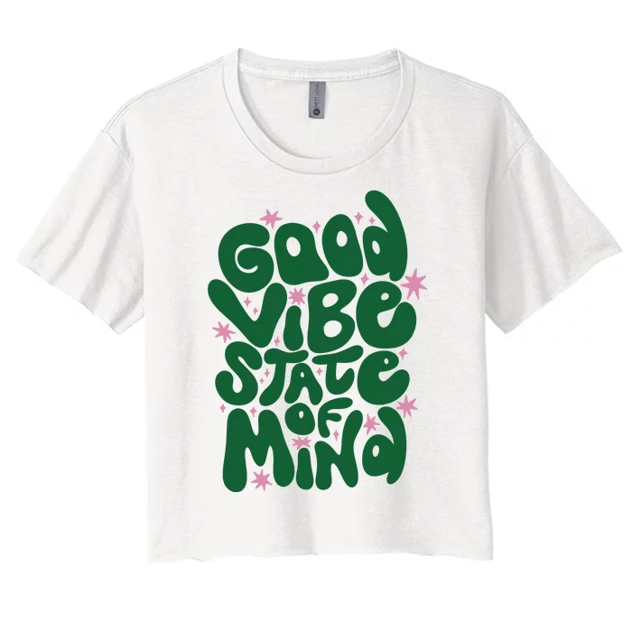 Good Vibe State Of Mind Retro Quote Women's Crop Top Tee