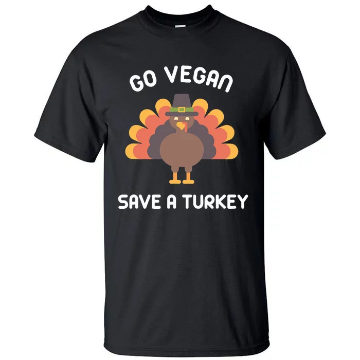 Go Vegan Save A Turkey Thanksgiving Vegan Tall T-Shirt