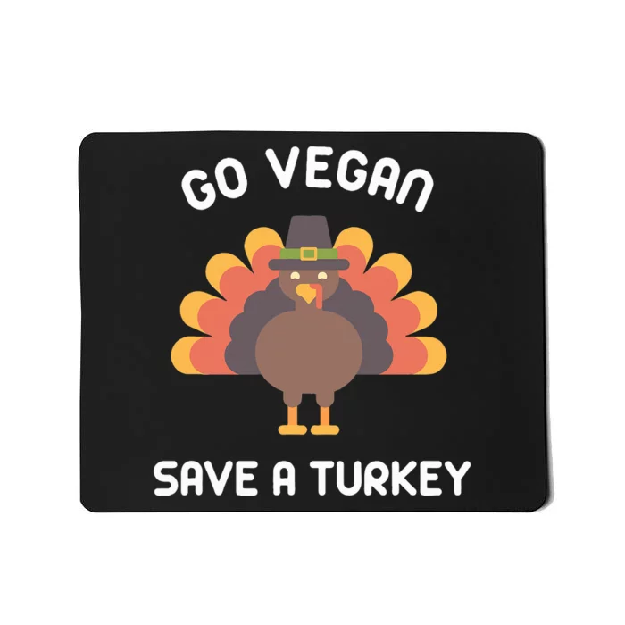 Go Vegan Save A Turkey Thanksgiving Vegan Mousepad