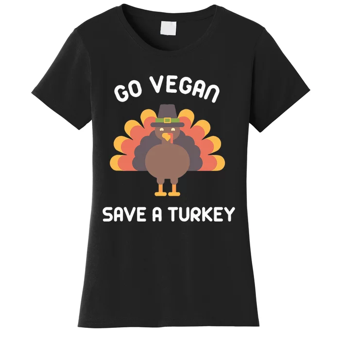 Go Vegan Save A Turkey Thanksgiving Vegan Women's T-Shirt