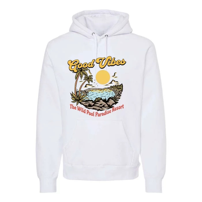 Good Vibes// The Wild Pool Paradise Resort Premium Hoodie