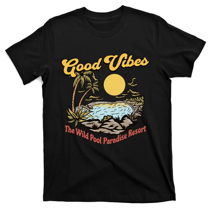 Good Vibes The Wild Pool Paradise Resort T-Shirt