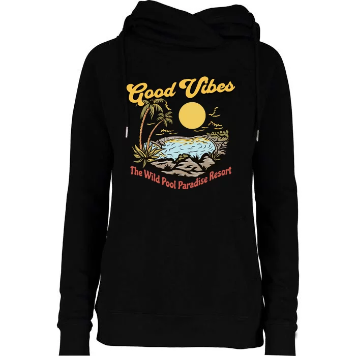 Good Vibes The Wild Pool Paradise Resort Womens Funnel Neck Pullover Hood