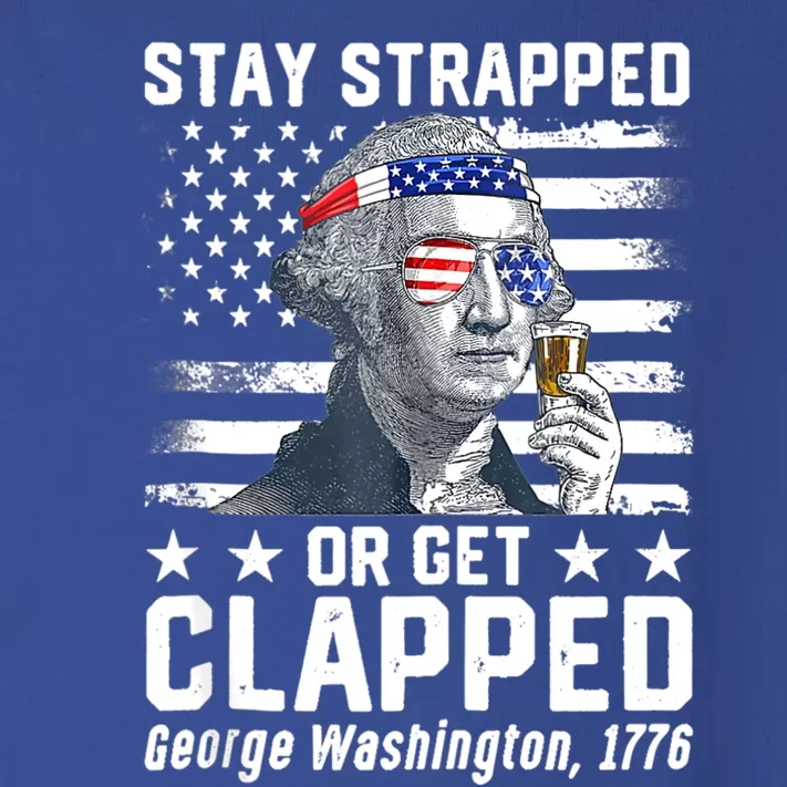 George Washington 1776 Stay Strapped Or Get Clapped Toddler Long Sleeve Shirt