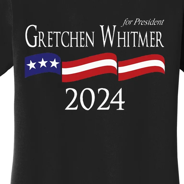 Gretchen Whitmer 2024 For President Election Campaign Women's T-Shirt