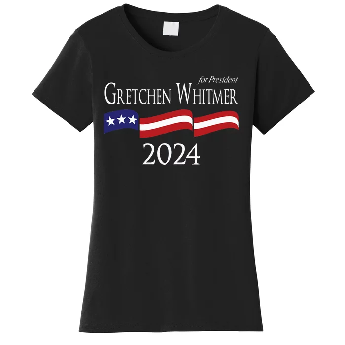 Gretchen Whitmer 2024 For President Election Campaign Women's T-Shirt