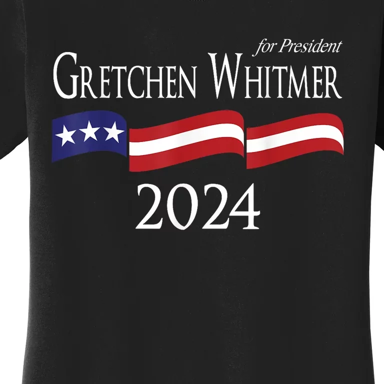 Gretchen Whitmer 2024 For President Election Campaign Women's T-Shirt