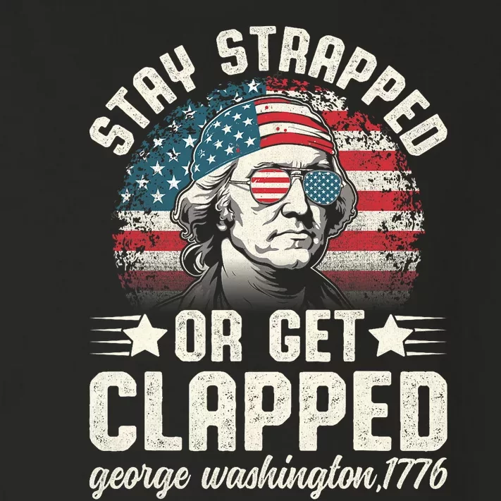 George Washington 4th Of July Stay Strapped Or Get Clapped Toddler Long Sleeve Shirt