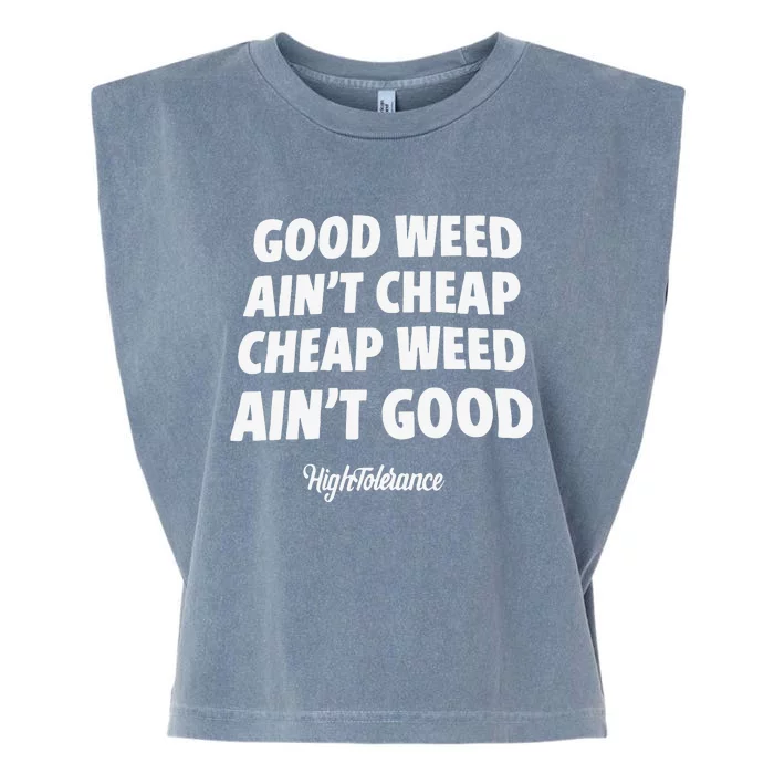 Good Weed Aint Cheap Cheap Weed Aint Good Hightolerance Garment-Dyed Women's Muscle Tee