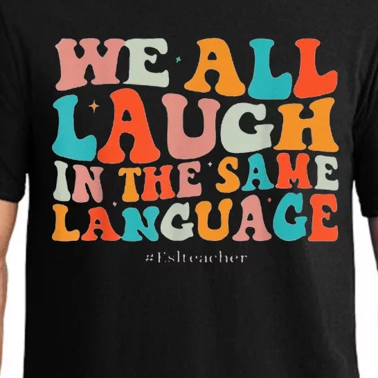 Groovy We All Laugh In The Same Language ESL Teachers Pajama Set