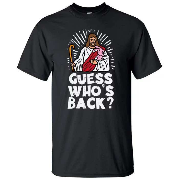 Guess Whos Back Jesus Easter Funny Religious Tall T-Shirt