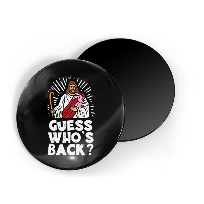 Guess Whos Back Jesus Easter Funny Religious Magnet