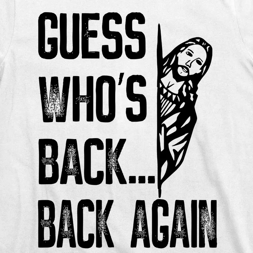 Guess WhoS Back Back Again Jesus Good Friday Easter Funny T-Shirt