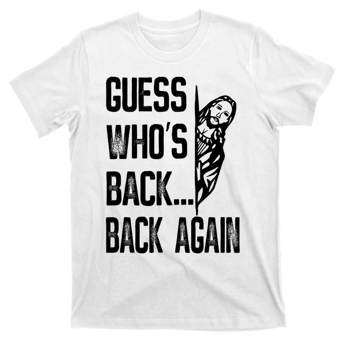 Guess WhoS Back Back Again Jesus Good Friday Easter Funny T-Shirt