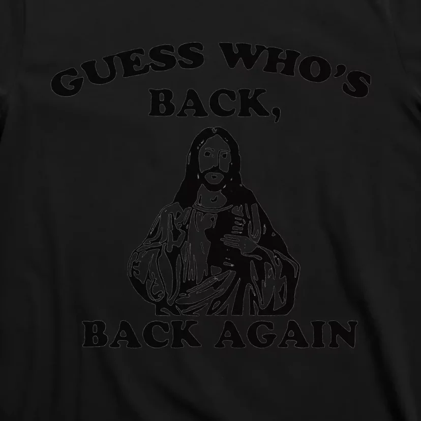 Guess Who's Back Back Again Happy Easter Jesus Christ T-Shirt