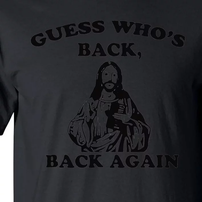 Guess Who's Back Back Again Happy Easter Jesus Christ Tall T-Shirt