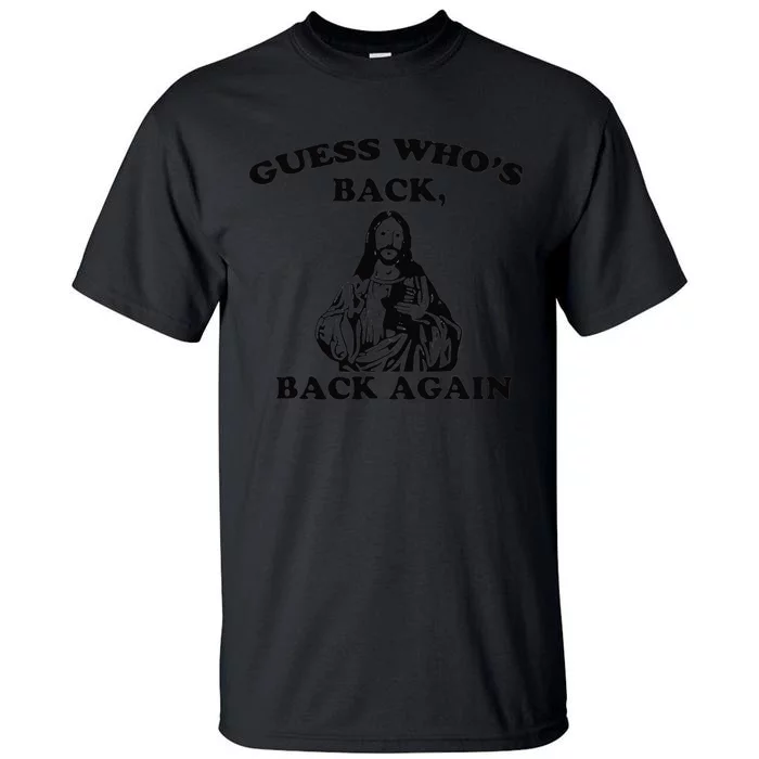 Guess Who's Back Back Again Happy Easter Jesus Christ Tall T-Shirt