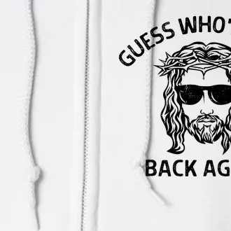 Guess Whos Back Back Again Happy Easter Jesus Christian Full Zip Hoodie