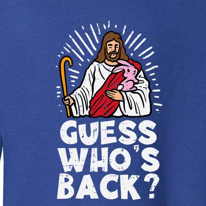 Guess Whos Back Jesus Easter Funny Religious Toddler Sweatshirt