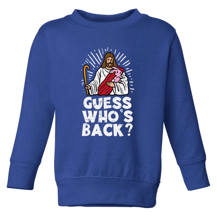 Guess Whos Back Jesus Easter Funny Religious Toddler Sweatshirt