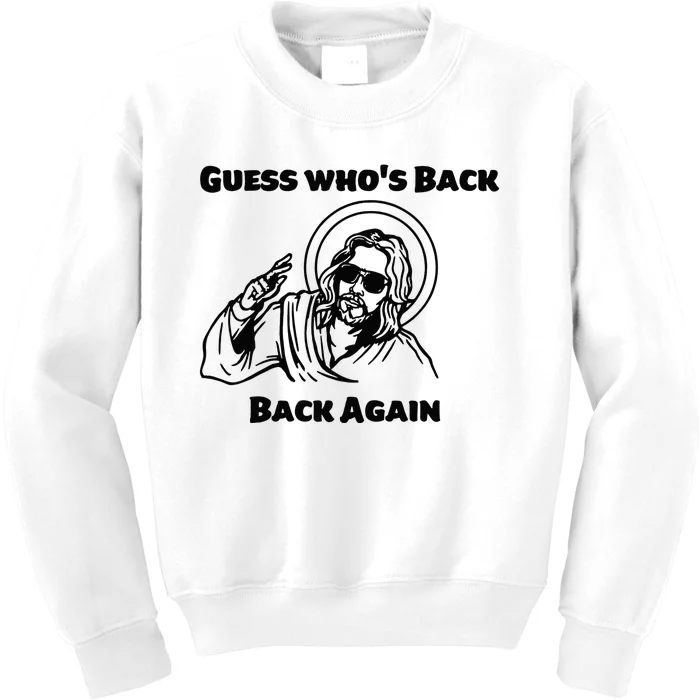 Guess Who's Back Back Again Happy Easter! Jesus Christ Kids Sweatshirt