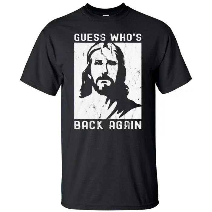 Guess Who's Back Back Again Happy Easter! Jesus Christian Tall T-Shirt