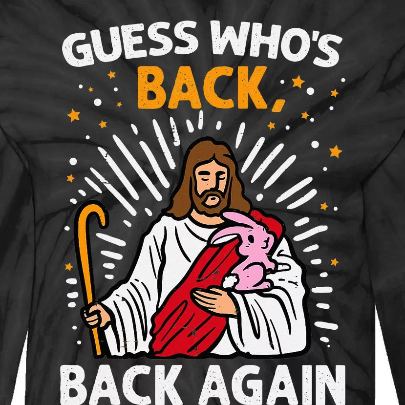 Guess Who's Back Back Again Easter Jesus Christ Christian Tie-Dye Long Sleeve Shirt