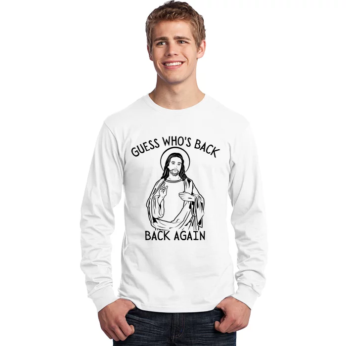 Guess Who's Back? Back Again Happy Easter! Jesus Christ Long Sleeve Shirt