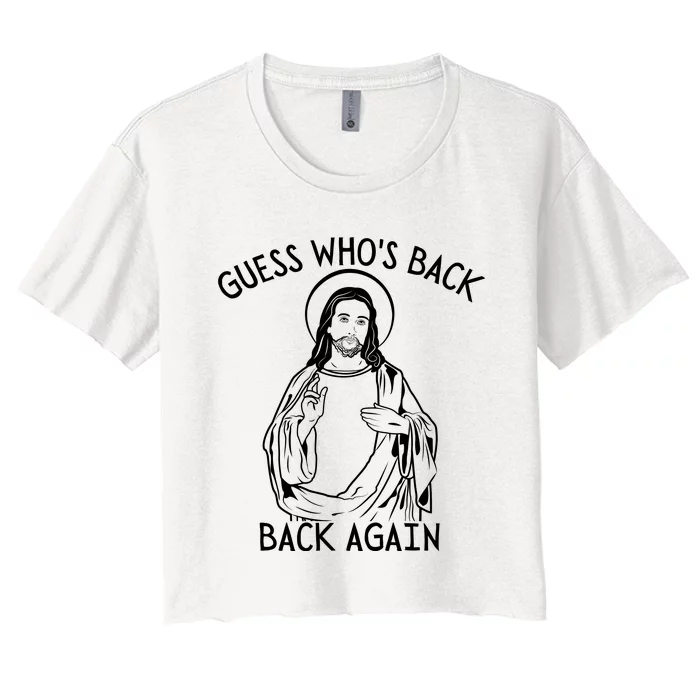 Guess Who's Back? Back Again Happy Easter! Jesus Christ Women's Crop Top Tee