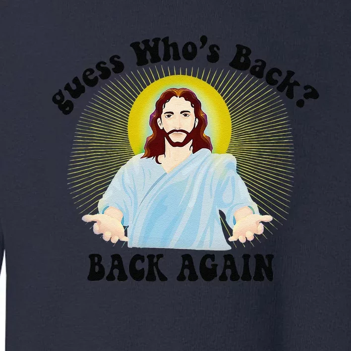 Guess Who's Back Happy Easter! Jesus Christian Matching Toddler Sweatshirt