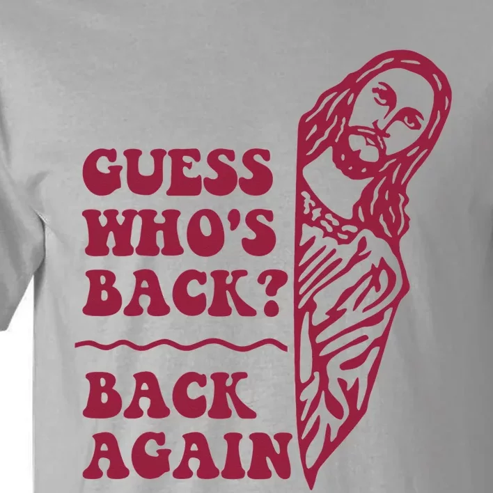 Guess Who's Back Back Again Happy Easter Tall T-Shirt