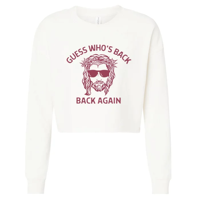 Guess Who's Back Back Again Easter Cool Jesus Christ Cropped Pullover Crew