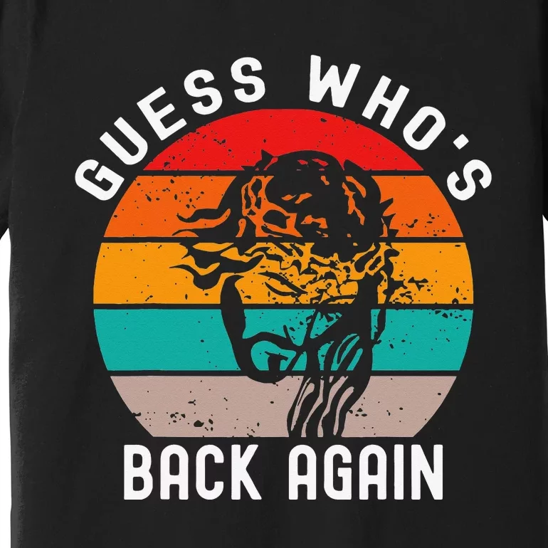 Guess Who's Back? Back Again Premium T-Shirt