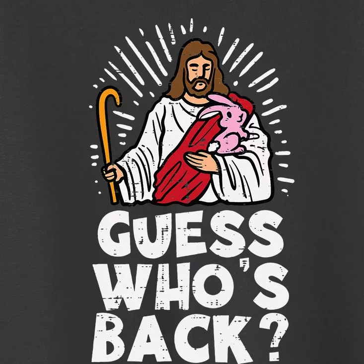 Guess Whos Back Jesus Easter Funny Religious Toddler T-Shirt