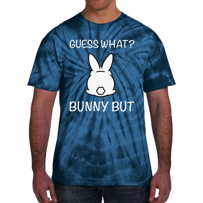 Guess What Bunny But Funny Easter Gift Tie-Dye T-Shirt