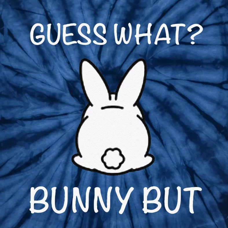 Guess What Bunny But Funny Easter Gift Tie-Dye T-Shirt