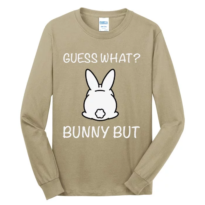 Guess What Bunny But Funny Easter Gift Tall Long Sleeve T-Shirt