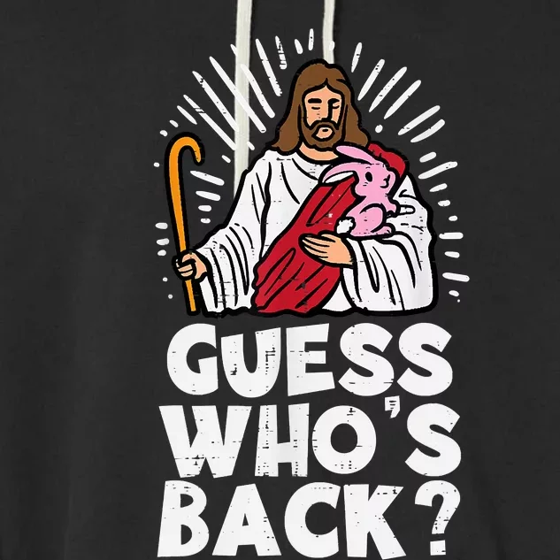 Guess Whos Back Jesus Easter Funny Religious Garment-Dyed Fleece Hoodie