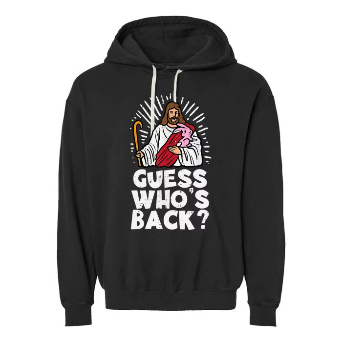 Guess Whos Back Jesus Easter Funny Religious Garment-Dyed Fleece Hoodie