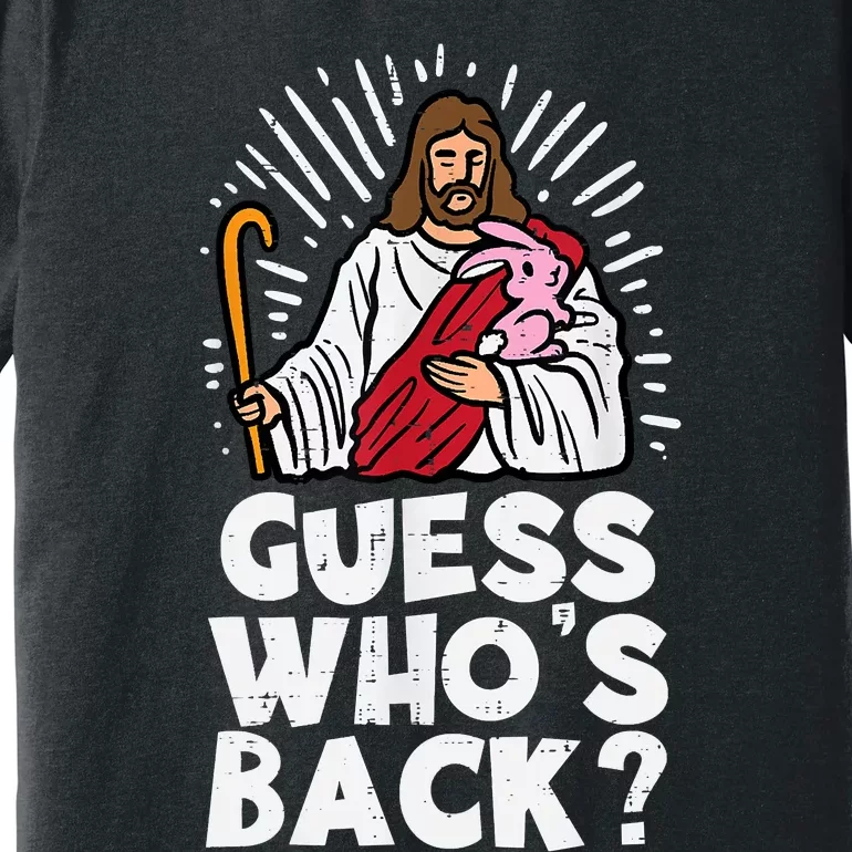 Guess Whos Back Jesus Easter Funny Religious Premium T-Shirt