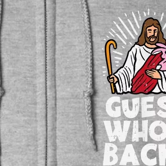 Guess Whos Back Jesus Easter Funny Religious Full Zip Hoodie