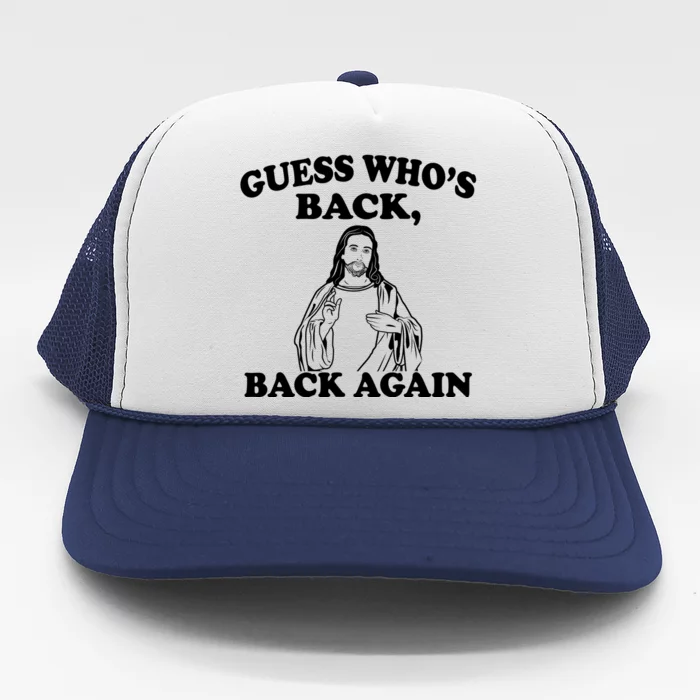 Guess Who's Back Again Funny Jesus Trucker Hat