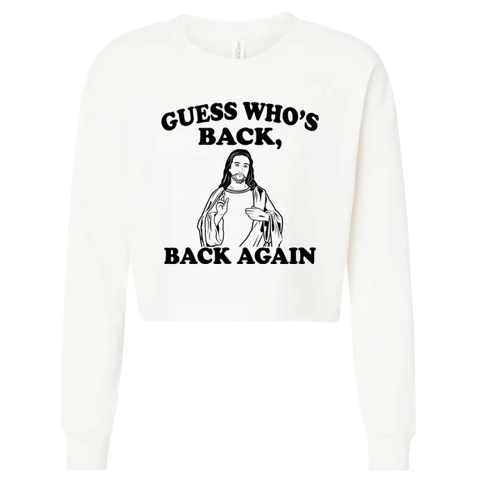 Guess Who's Back Again Funny Jesus Cropped Pullover Crew