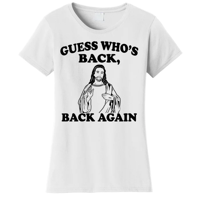 Guess Who's Back Again Funny Jesus Women's T-Shirt