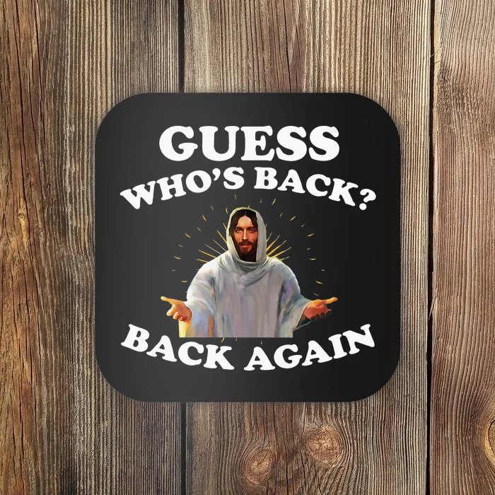 Guess Who's Back Back Again Happy Easter! Jesus Christian Coaster