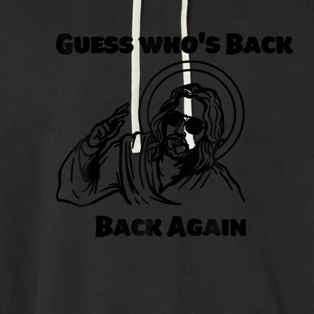 Guess Who's Back Back Again Happy Easter! Jesus Christ Garment-Dyed Fleece Hoodie