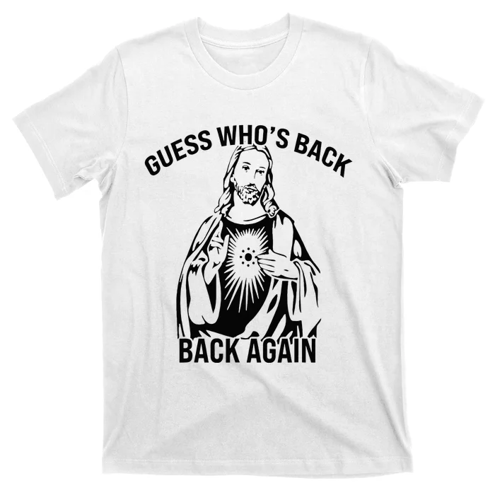 Guess Who's Back Back Again Happy Easter! Jesus Christ T-Shirt